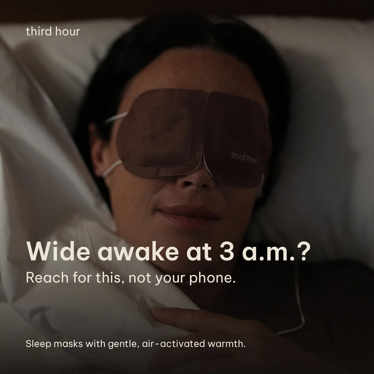 Wide awake at 3 a.m.? Reach for this, not your phone. Third Hour sleep masks with gentle, air-activated warmth.