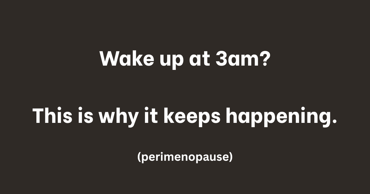 Why You Wake Up at 3am During Perimenopause (And How to Fall Back Asleep Fast)