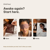 Awake again? Start here. 1 Open the packet, 2 put the warming sleep mask on, 3 settle back into bed.